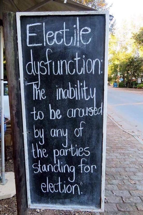 Sign that says Electile dysfunction: The inability to be aroused by any of the political parties