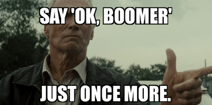 Clint Eastwood meme that says Say OK boomer just one more time